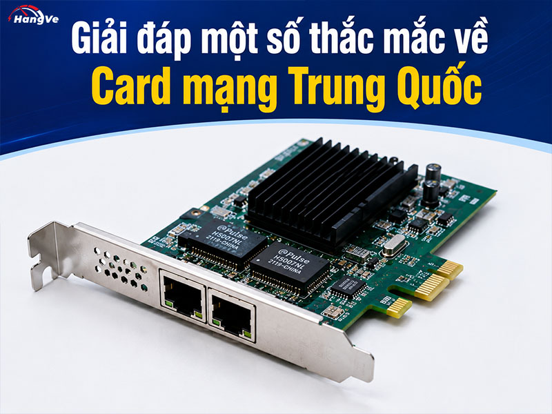 Giải đáp một số thắc mắc về card mạng Trung Quốc