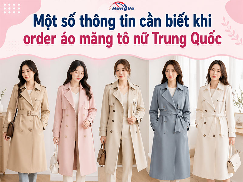 Một số thông tin cần biết khi order áo măng tô nữ Trung Quốc