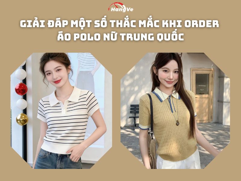 Giải đáp một số thắc mắc khi order áo polo nữ Trung Quốc