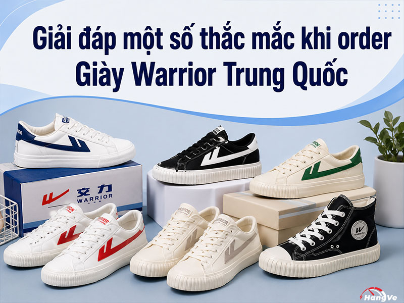 Giải đáp một số thắc mắc khi order giày Warrior Trung Quốc