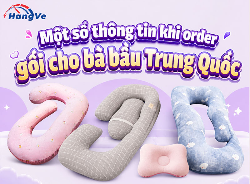 Một số thông tin khi order gối bà bầu Trung Quốc