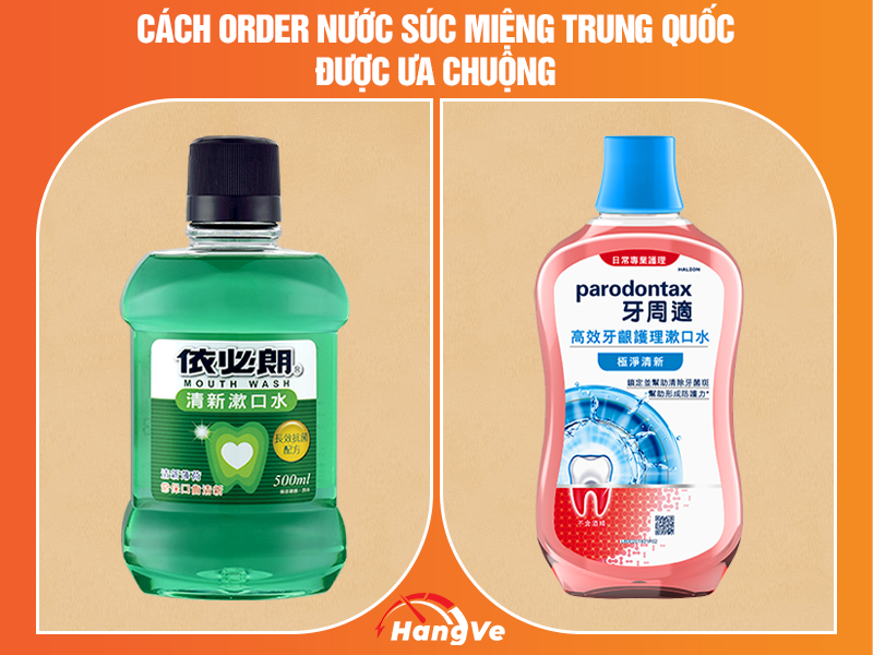 Cách order nước súc miệng Trung Quốc được ưa chuộng