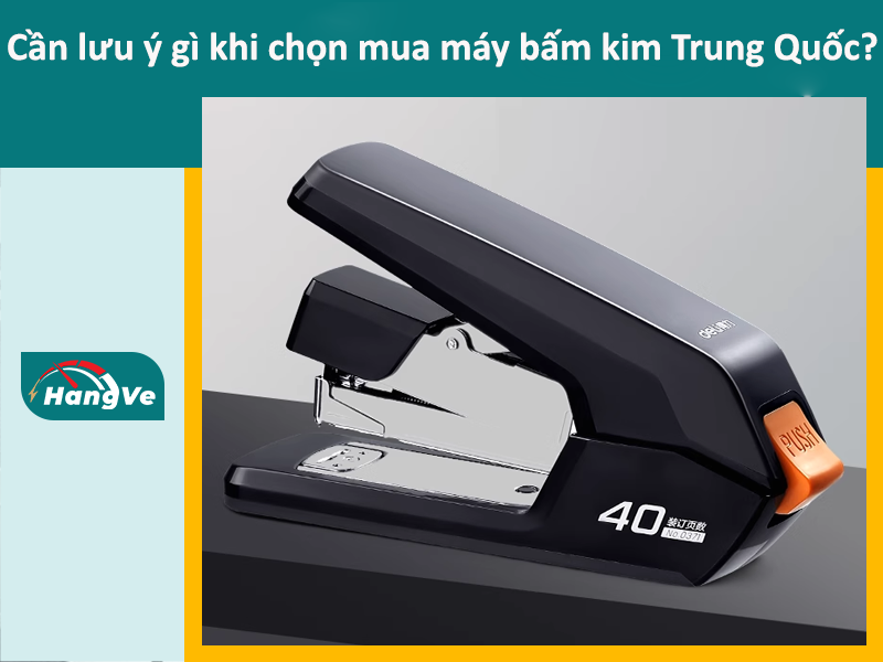 Cần lưu ý gì khi chọn mua máy bấm kim Trung Quốc?