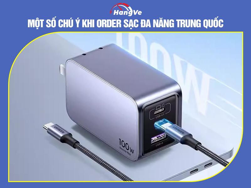 Một số chú ý khi order sạc đa năng Trung Quốc