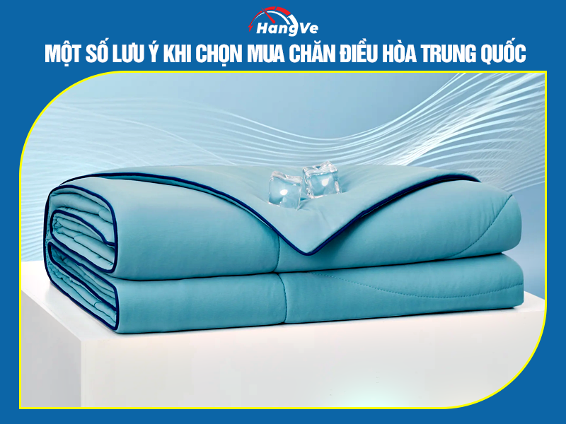 Một số lưu ý khi chọn mua chăn điều hòa Trung Quốc