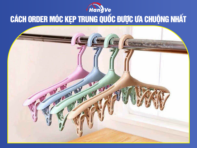 Cách order móc kẹp Trung Quốc được ưa chuộng nhất