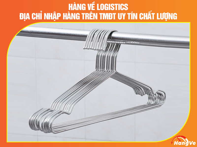 Hàng Về Logistics - Địa chỉ nhập hàng trên TMĐT uy tín chất lượng