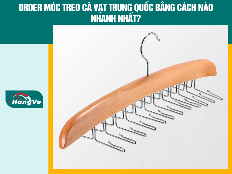 Order móc treo cà vạt Trung Quốc bằng cách nào nhanh nhất?