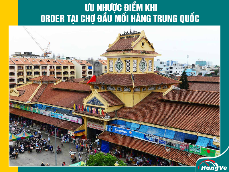 Ưu nhược điểm khi order tại chợ đầu mối hàng Trung Quốc