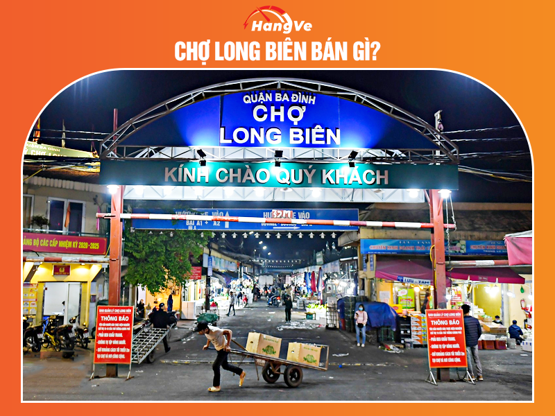 Chợ Long Biên bán các mặt hàng gì?