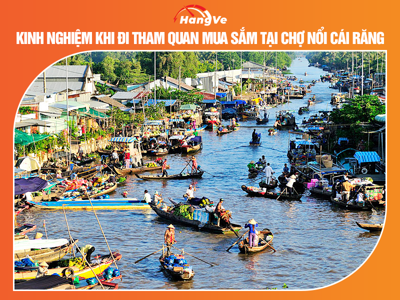 Kinh nghiệm khi đi tham quan mua sắm tại chợ nổi Cái Răng