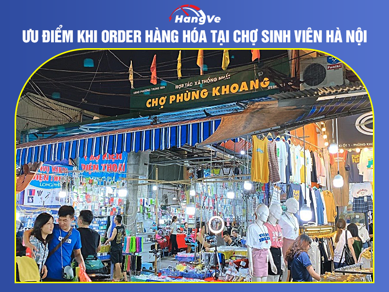 Ưu điểm khi order hàng hóa tại chợ sinh viên Hà Nội
