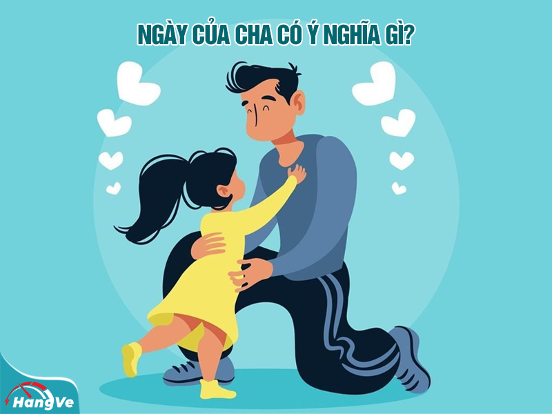Ngày của Cha có ý nghĩa gì?