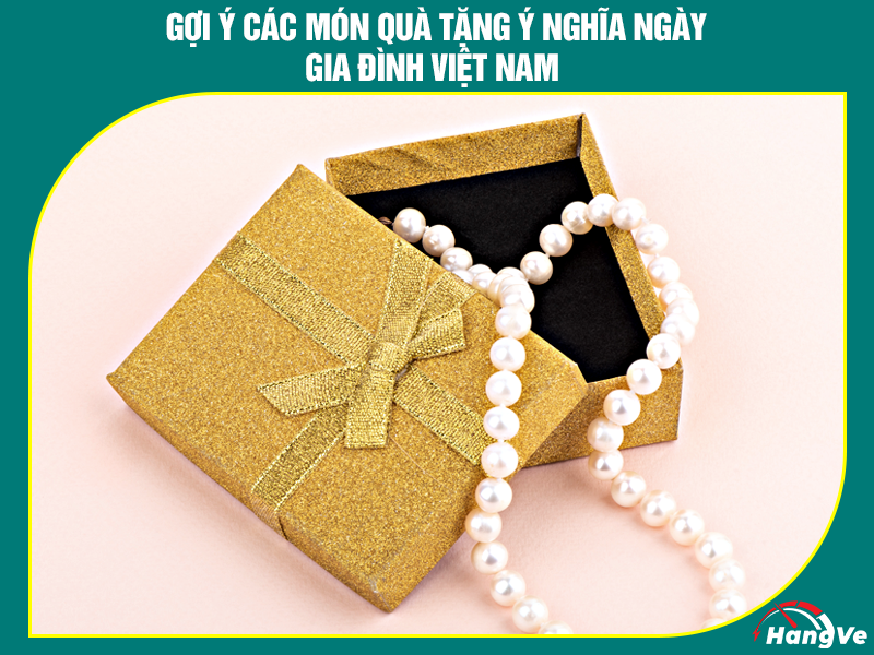 Gợi ý các món quà tặng ý nghĩa ngày Gia đình Việt Nam