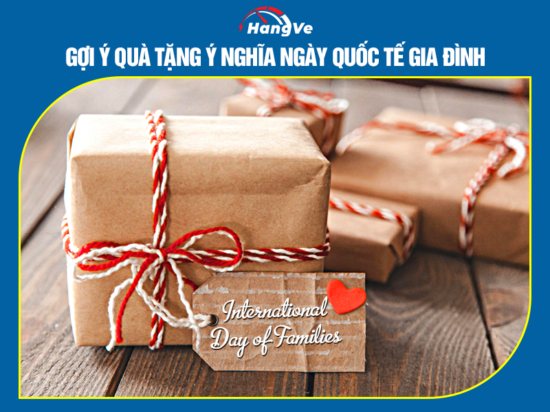 Gợi ý quà tặng ý nghĩa ngày Quốc tế gia đình