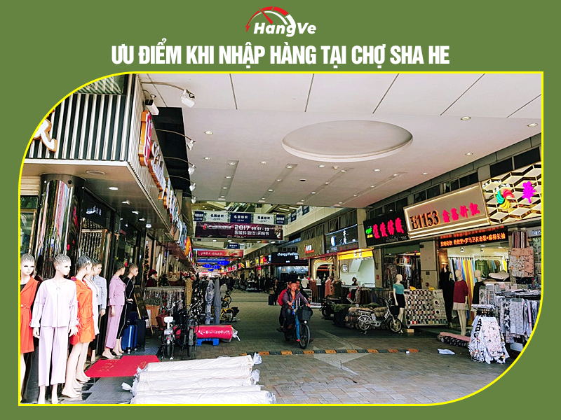 Ưu điểm khi nhập hàng tại chợ Sha He