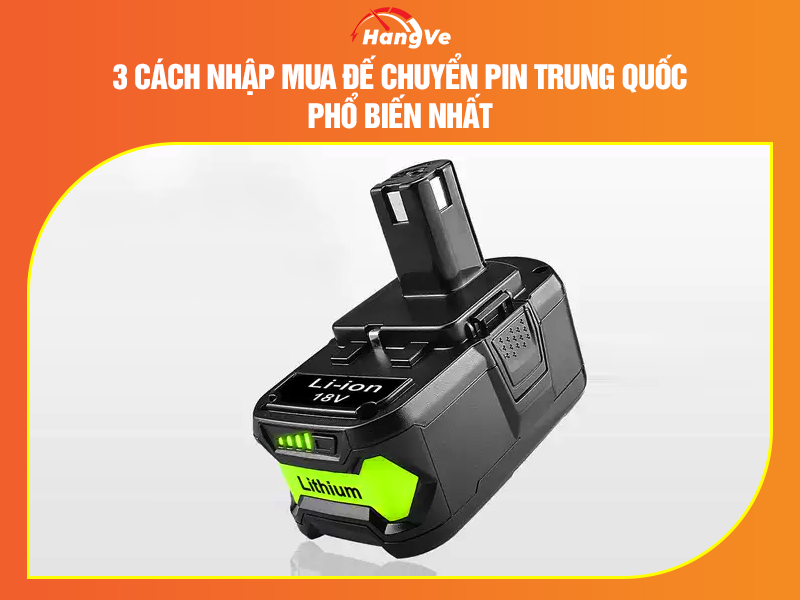 3 cách nhập mua đế chuyển pin Trung Quốc phổ biến nhất