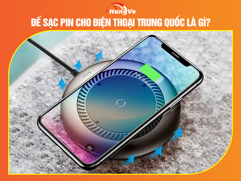 Đế sạc pin cho điện thoại Trung Quốc là gì?
