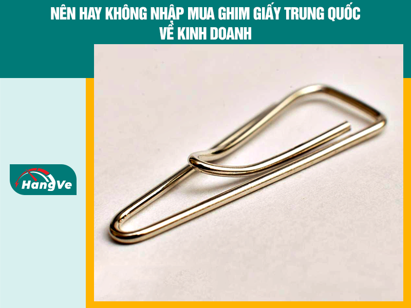 Nên hay không nhập mua ghim giấy Trung Quốc về kinh doanh