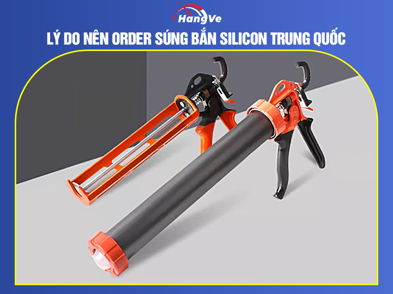 Lý do nên order súng bắn silicon Trung Quốc