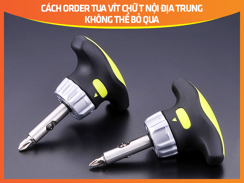 Cách order tua vít chữ T nội địa Trung không thể bỏ qua