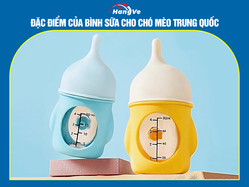 Đặc điểm của bình sữa cho chó mèo Trung Quốc