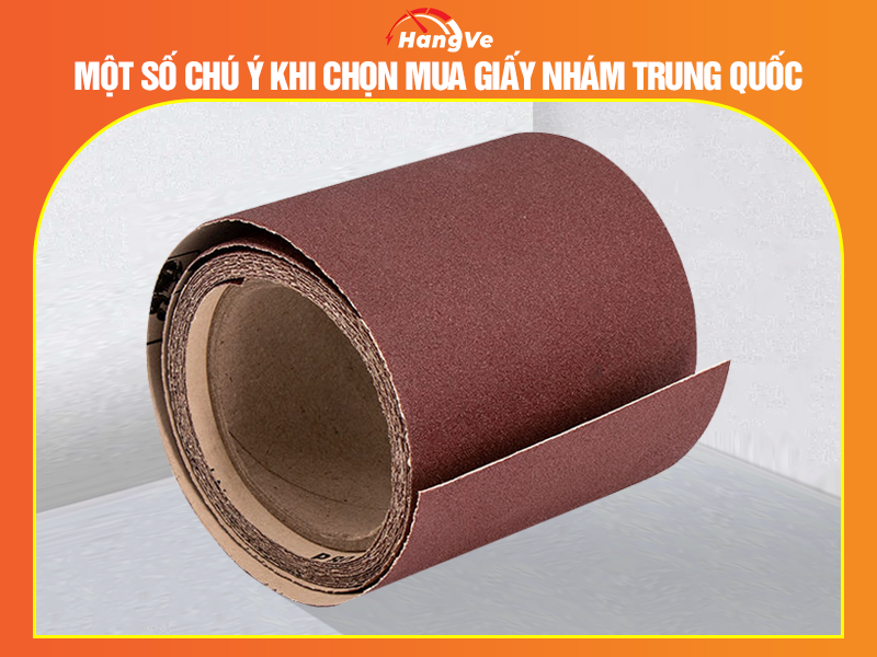 Một số chú ý khi chọn mua giấy nhám Trung Quốc