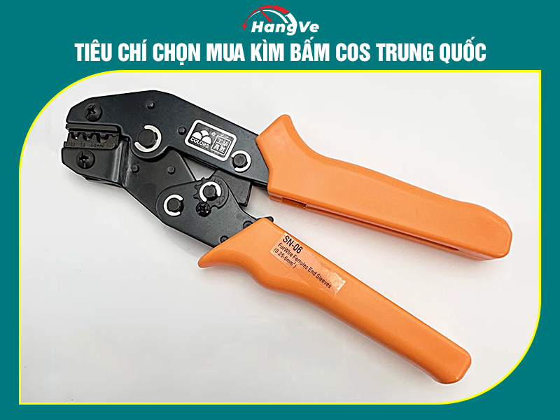 Tiêu chí chọn mua kìm bấm cos Trung Quốc