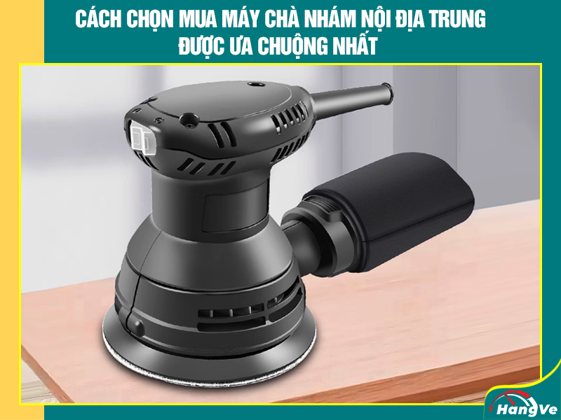 Kinh nghiệm chọn mua máy chà nhám Trung Quốc chất lượng cực phù hợp - Hàng về