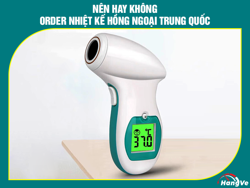 Nên hay không order nhiệt kế hồng ngoại Trung Quốc