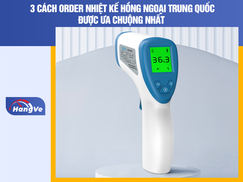 3 cách order nhiệt kế hồng ngoại Trung Quốc được ưa chuộng nhất