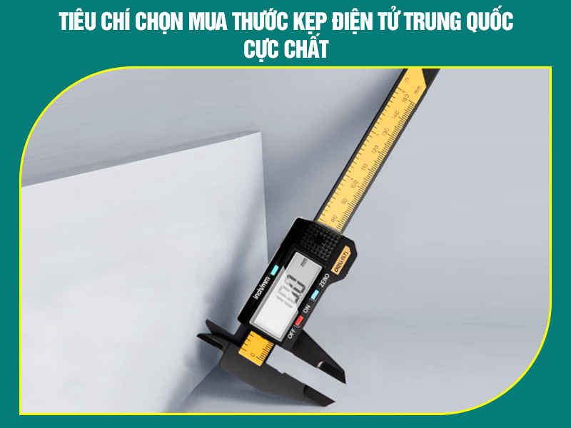 Tiêu chí chọn mua thước kẹp điện tử Trung Quốc cực chất