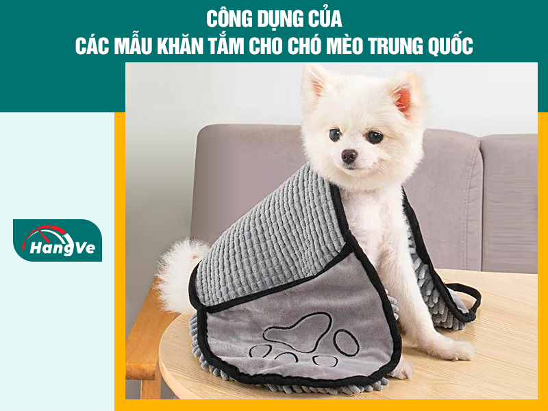 Công dụng của các mẫu khăn tắm cho chó mèo Trung Quốc