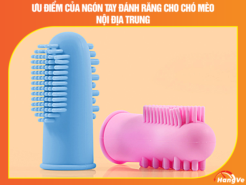 Ưu điểm của ngón tay đánh răng cho chó mèo nội địa Trung