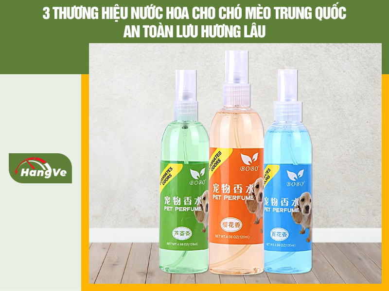3 thương hiệu nước hoa cho chó mèo Trung Quốc an toàn lưu hương lâu