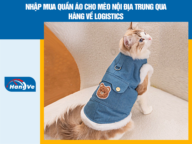 Nhập mua quần áo cho mèo nội địa Trung qua Hàng Về Logistics
