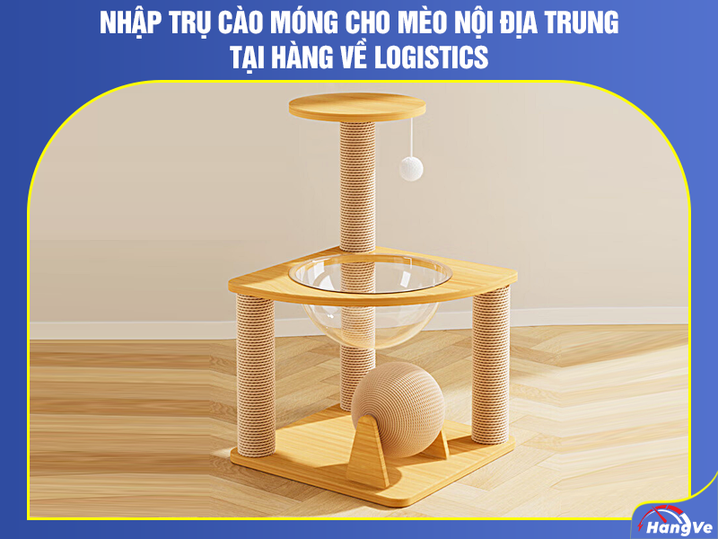 Top 3 trụ cào móng cho mèo Trung Quốc không thể bỏ qua - Hàng về