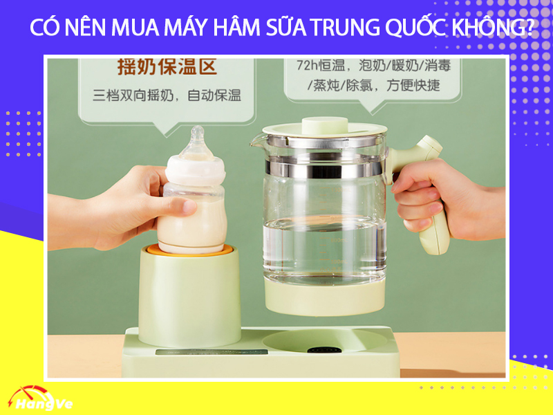 Có nên mua máy hâm sữa ở Trung Quốc không?