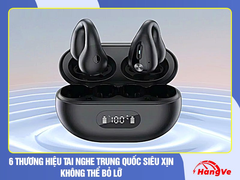 6 thương hiệu tai nghe Trung Quốc siêu xịn không thể bỏ lỡ