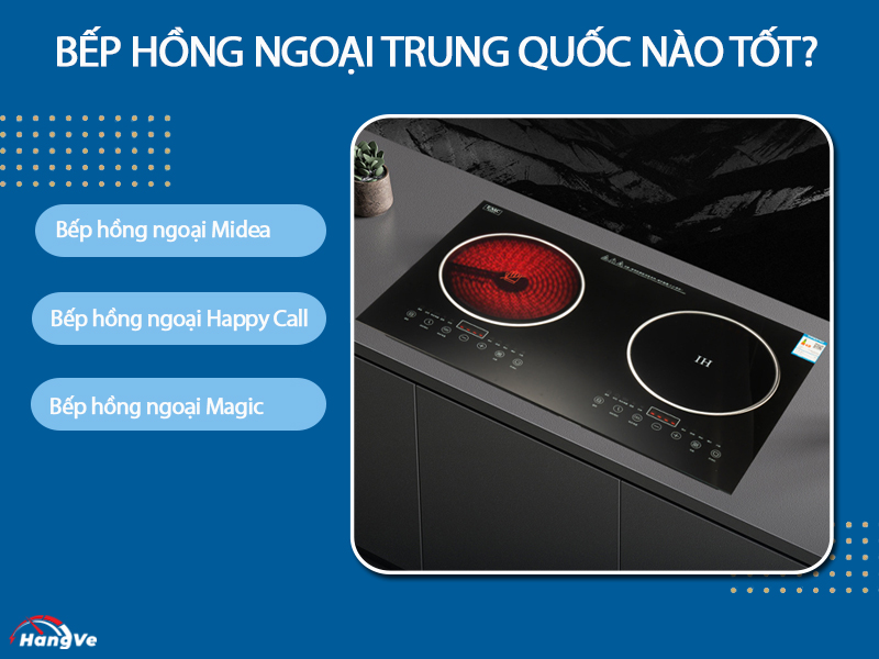 Bếp hồng ngoại Trung Quốc nào tốt? Tips nhập hàng chất lượng, an toàn