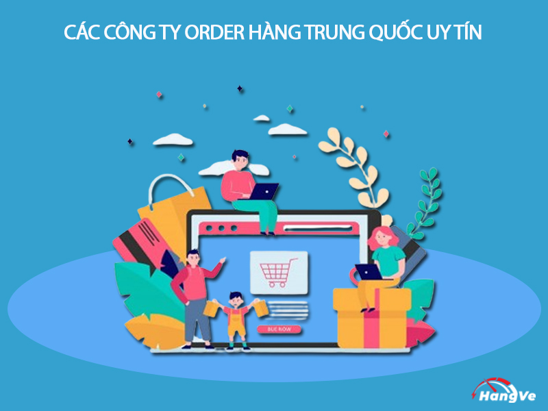 Các công ty order hàng Trung Quốc uy tín tại TPHCM, Hà Nội