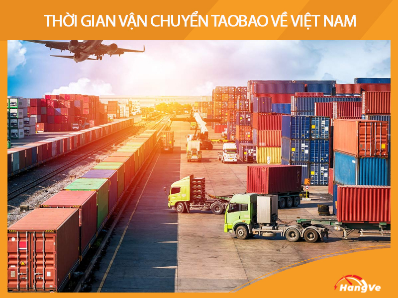 Thời gian vận chuyển Taobao về Việt Nam mất bao lâu?