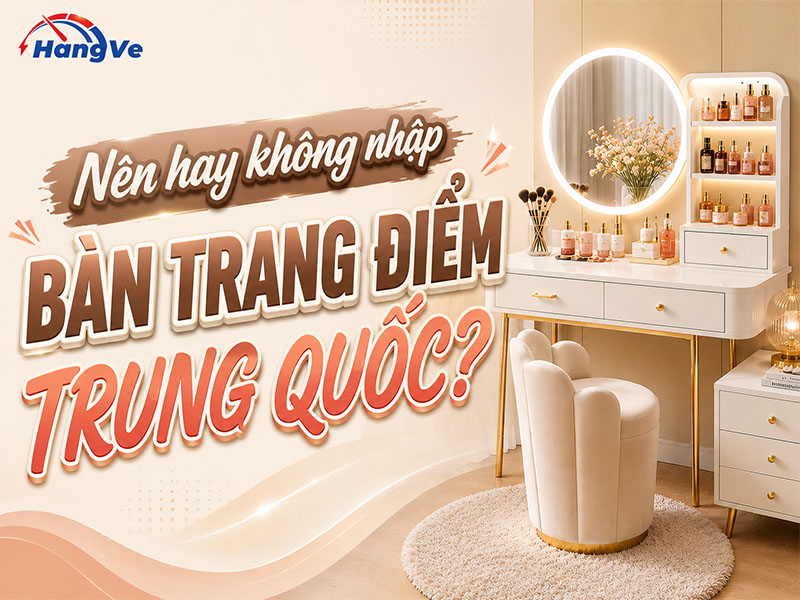 Nguồn nhập sỉ bàn trang điểm Trung Quốc giá xưởng nhanh chóng