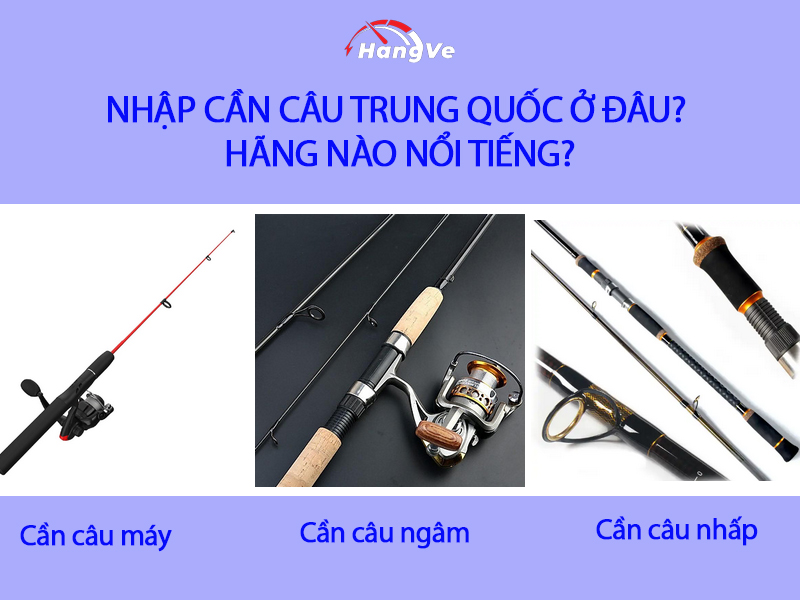 Nhập cần câu Trung Quốc ở đâu? Hãng nào nổi tiếng