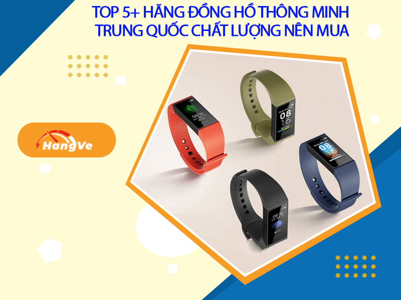 Top 5+ hãng đồng hồ thông minh Trung Quốc chất lượng nên mua