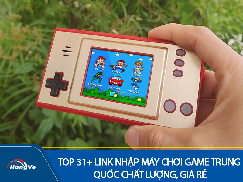 Top 31+ link nhập máy chơi game Trung Quốc chất lượng, giá rẻ