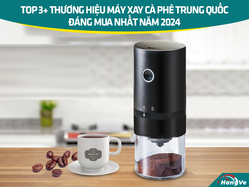 máy xay cà phê Trung Quốcmáy xay cà phê Trung Quốc