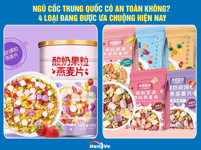 Ngũ cốc Trung Quốc có an toàn không? 2 loại đang được ưa chuộng hiện nay