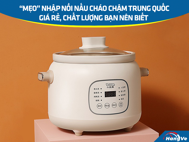 nồi nấu cháo chậm Trung Quốc