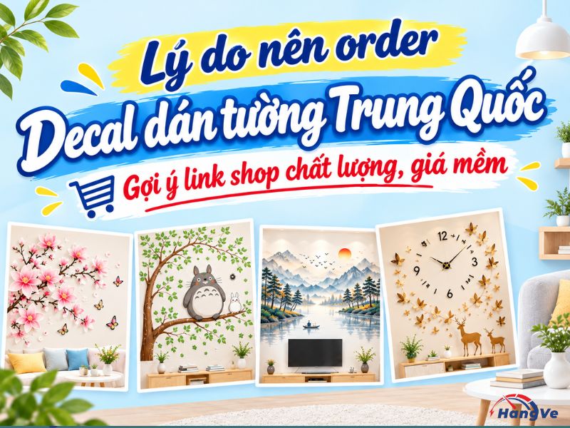 Lý do nên order decal dán tường Trung Quốc – Gợi ý link shop chất lượng giá mềm